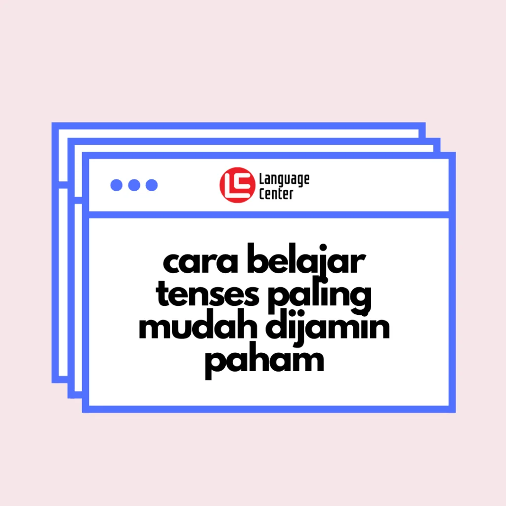 Cara Menghafal Tenses dengan Cepat dan Mudah